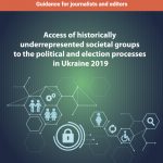 ACCESS OF HISTORICALLY UNDERREPRESENTED SOCIETAL GROUPS TO THE POLITICAL AND ELECTION PROCESS IN UKRAINE IN 2019